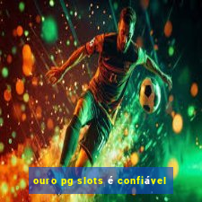 ouro pg slots é confiável